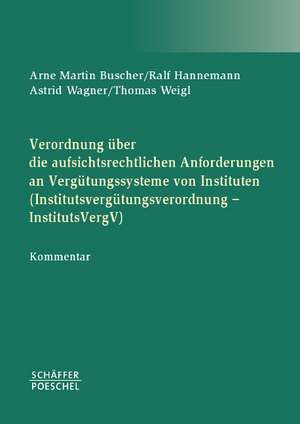 Verordnung über die aufsichtsrechtlichen Anforderungen an Vergütungssysteme von Instituten (Institutsvergütungsverordnung  InstitutsVergV) de Arne Martin Buscher