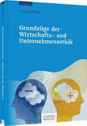 Grundzüge der Wirtschafts- und Unternehmensethik de Christian Müller