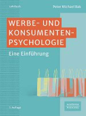 Werbe- und Konsumentenpsychologie de Peter Michael Bak