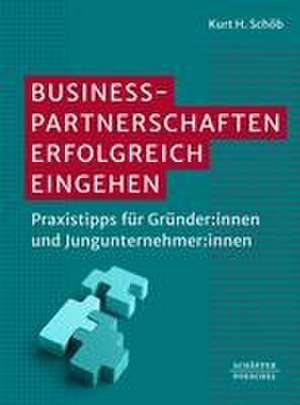 Businesspartnerschaften erfolgreich eingehen de Kurt H. Schöb