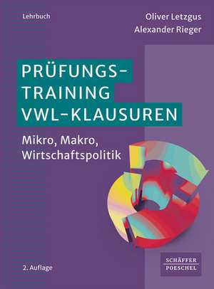 Prüfungstraining VWL-Klausuren de Oliver Letzgus