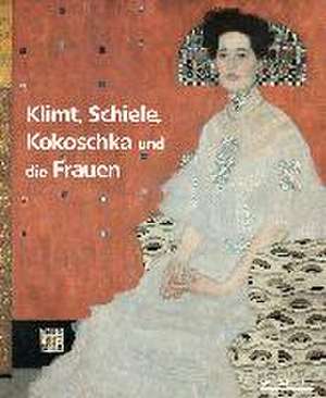 Klimt / Schiele / Kokoschka und die Frauen de Agnes Husslein-Arco