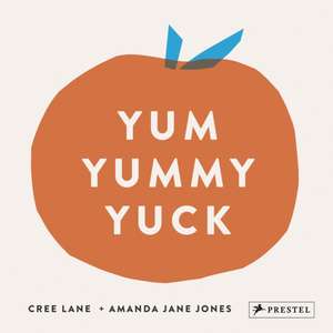 Yum Yummy Yuck de Cree Lane Jones