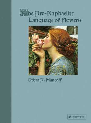 Pre-Raphaelite Language of Flowers de Debra N. Mancoff