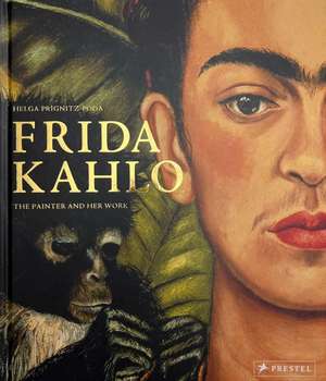 Frida Kahlo: The Painter and Her Work de Helga Prignitz-Poda