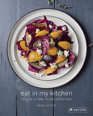 Eat in My Kitchen de Meike Peters