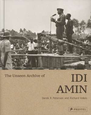 The Unseen Archive of Idi Amin (engl.) de Derek R. Peterson