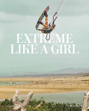 Extreme Lika a Girl de Carolina Amell