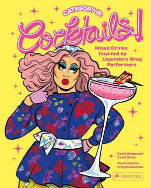 Category Is: Cocktails! - Mixed Drinks Inspired By Legendary Drag Performers de David Dodge