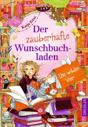 Der zauberhafte Wunschbuchladen 4. Die wilden Vier de Katja Frixe