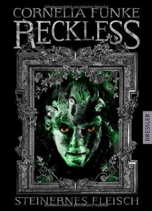 Cartea Reckless 01. Steinernes Fleisch de Cornelia Funke