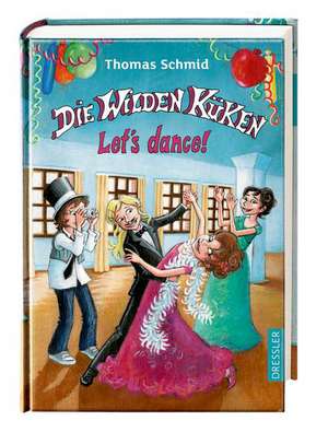 Die Wilden Küken - Let's dance! de Thomas Schmid