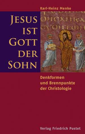 Jesus ist Gott der Sohn de Karl-Heinz Menke