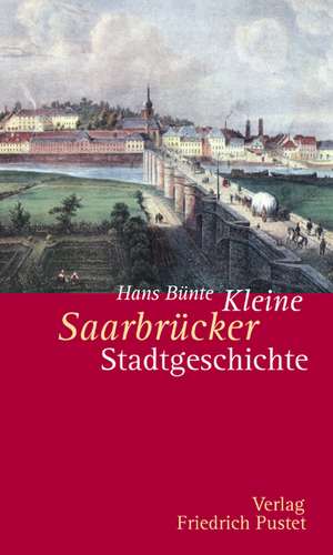 Kleine Saarbrücker Stadtgeschichte de Hans Bünte