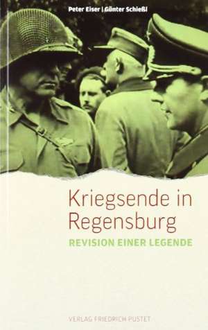 Kriegsende in Regensburg de Peter Eiser