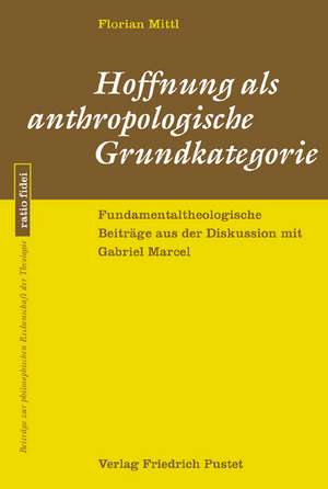 Hoffnung als anthropologische Grundkategorie de Florian Mittl