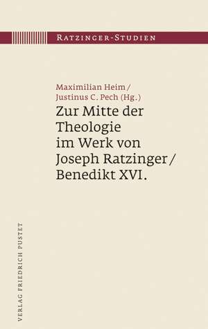 Zur Mitte der Theologie im Werk von Joseph Ratzinger / Benedikt XVI. de Maximilian Heim