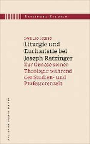 Liturgie und Eucharistie bei Joseph Ratzinger de Sven Leo Conrad