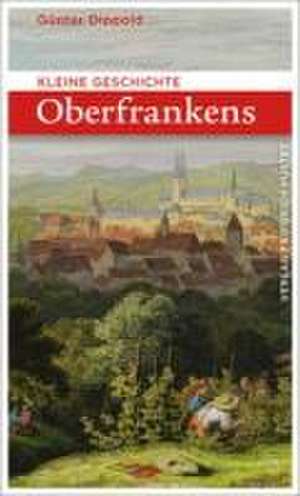 Kleine Geschichte Oberfrankens de Günter Dippold