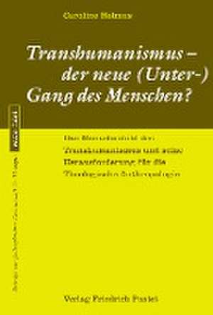 Transhumanismus - der neue (Unter-) Gang des Menschen? de Caroline Helmus