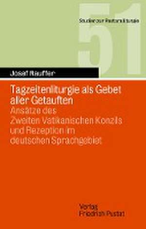 Tagzeitenliturgie als Gebet aller Getauften de Josef Rauffer