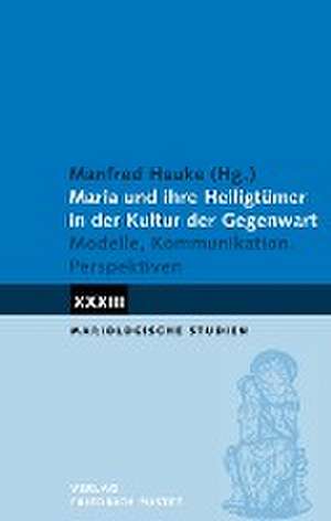 Maria und ihre Heiligtümer in der Kultur der Gegenwart de Manfred Hauke