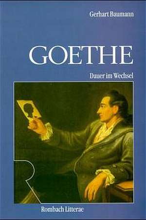 Goethe. Dauer im Wechsel de Gerhart Baumann