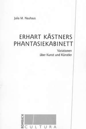 Erhart Kästners Phantasiekabinett de Julia M. Nauhaus