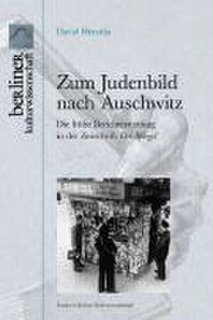 Zum Judenbild nach Auschwitz de David Heredia