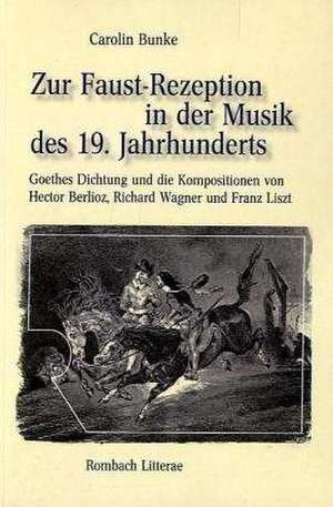 Zur Faust-Rezeption in der Musik des 19. Jahrhunderts de Carolin Bunke