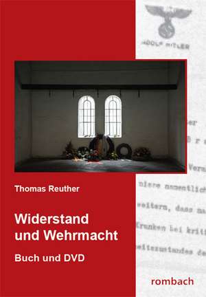 Widerstand und Wehrmacht de Thomas Reuther