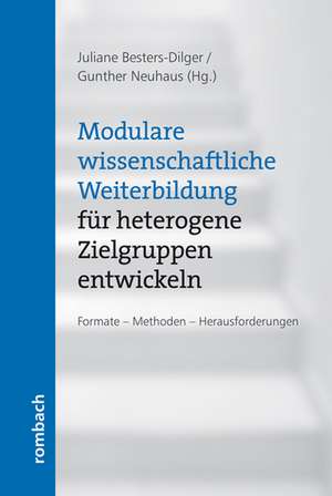 Modulare wissenschaftliche Weiterbildung für heterogene Zielgruppen entwickeln de Juliane Besters-Dilger