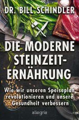 Die moderne Steinzeit-Ernährung de Bill Schindler