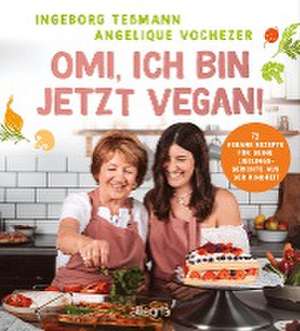 Omi, ich bin jetzt vegan! de Angelique Vochezer