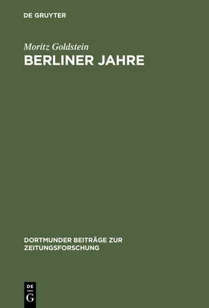 Berliner Jahre: Erinnerungen 1880 - 1933 de Moritz Goldstein