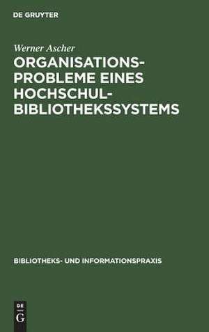 OrganisationsProbleme eines HochschulBibliothekssystems de Werner Ascher