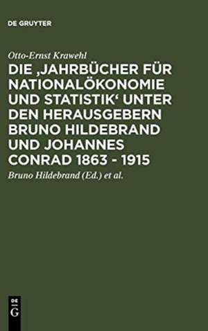 Die 'Jahrbücher für Nationalökonomie und Statistik' unter den Herausgebern Bruno Hildebrand und Johannes Conrad 1863 - 1915 de Otto-Ernst Krawehl