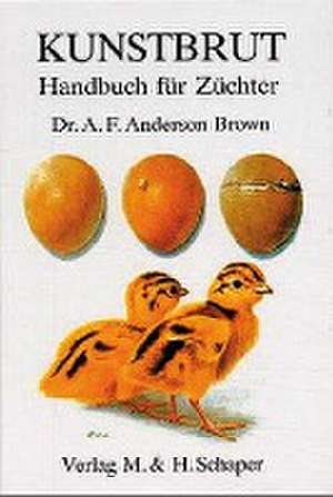 Kunstbrut. Handbuch für Züchter de A. F. Anderson Brown