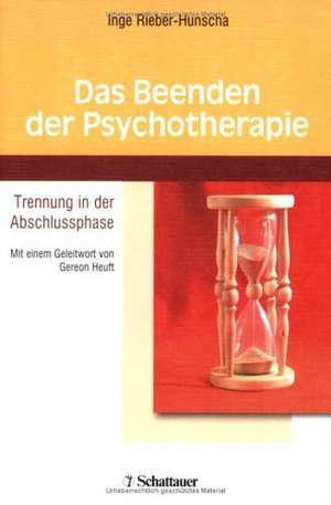 Das Beenden der Psychotherapie de Inge Rieber-Hunscha