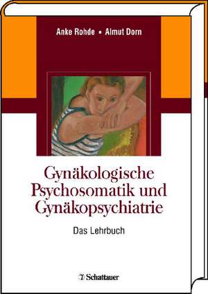 Gynäkologische Psychosomatik und Gynäkopsychiatrie de Anke Rohde