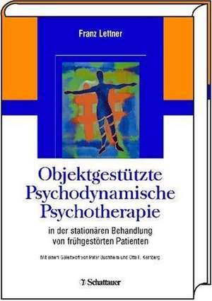 Objektgestützte psychodynamische Psychotherapie (OPP) in der stationären Behandlung von frühgestörten Patienten de Franz Lettner