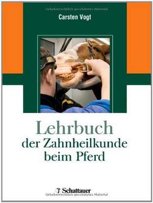 Lehrbuch der Zahnheilkunde beim Pferd de Carsten Vogt