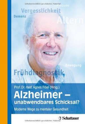 Alzheimer - unabwendbares Schicksal? de Agnes Flöel