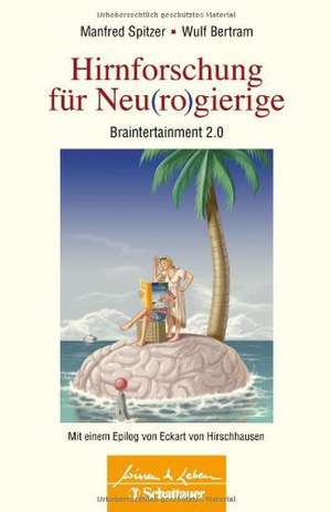 Hirnforschung für Neu(ro)gierige de Manfred Spitzer