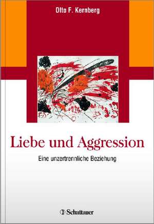 Liebe und Aggression de Otto F. Kernberg