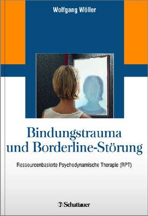 Bindungstrauma und Borderline-Störung de Wolfgang Wöller