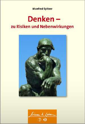 Denken - zu Risiken und Nebenwirkungen de Manfred Spitzer