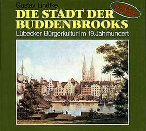 Die Stadt der Buddenbrooks de Gustav Lindtke