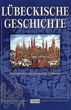 Lübeckische Geschichte de Antjekathrin Graßmann