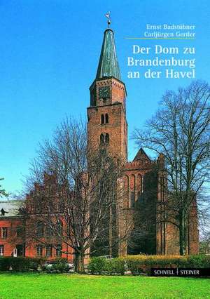 Der Dom Zu Brandenburg an Der Havel: Forschung Und Denkmalpflege Im Rheinland - Festschrift Fur Udo Mainzer Zum 60. Geburtstag de Carljürgen Gärtler